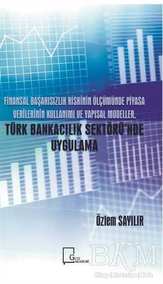 Finansal Başarısızlık Riskinin Ölçümünde Piyasa Verilerinin Kullanımı ve Yapısal Modeller Türk Bankacılık Sektörü'nde Uygulamalar