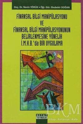 Finansal Bilgi Manipülasyonu ve Finansal Bilgi Manipülasyonunun Belirlenmesine Yönelik İ.M.K.B’da Bir Uygulama - 1