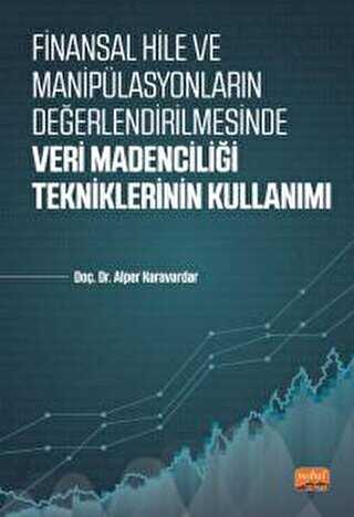 Finansal Hile Ve Manipülasyonların Değerlendirilmesinde Veri Madenciliği Tekniklerinin Kullanımı