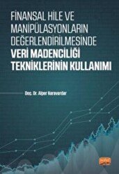 Finansal Hile Ve Manipülasyonların Değerlendirilmesinde Veri Madenciliği Tekniklerinin Kullanımı - Nobel Bilimsel Eserler