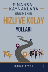 Finansal Kaynaklara Erişmenin Hızlı ve Kolay Yolları - İkinci Adam Yayınları