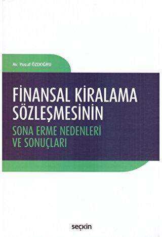 Finansal Kiralama Sözleşmesinin Sona Erme Nedenleri ve Sonuçları - Seçkin Yayıncılık
