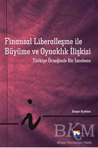 Finansal Liberalleşme ile Büyüme ve Oynaklık İlişkisi - Nisan Kitabevi