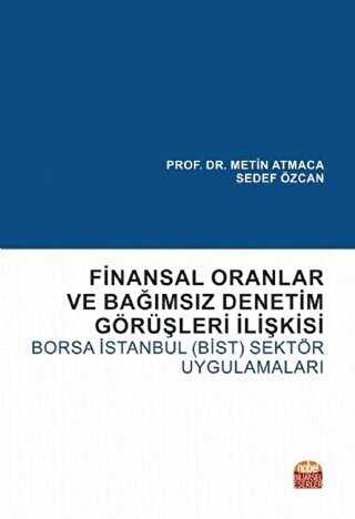 Finansal Oranlar ve Bağımsız Denetim Görüşleri İlişkisi: Borsa İstanbul BİST Sektör Uygulamaları