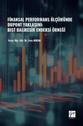 Finansal Performans Ölçümünde Dupont Yaklaşımı: Bist Balıkesir Endeksi Örneği - Gazi Kitabevi