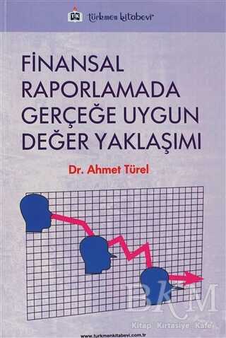 Finansal Raporlamada Gerçeğe Uygun Değer Yaklaşımı - Türkmen Kitabevi
