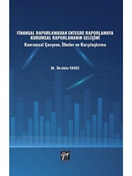 Finansal Raporlamadan Entegre Raporlamaya Kurumsal Raporlamanın Gelişimi - Gazi Kitabevi