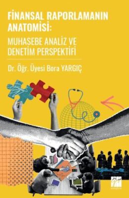 Finansal Raporlamanın Anatomisi Muhasebe Analiz ve Denetim Perspektifi - 1