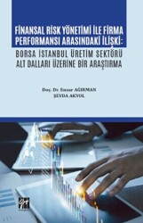 Finansal Risk Yönetimi İle Firma Performansı Arasındaki İlişki - Gazi Kitabevi