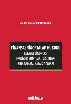 Finansal Sigortalar Hukuku - Kefalet Sigortası, Emniyeti Suistimal Sigortası, Bina Tamamlama Sigorta - 1