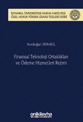 Finansal Teknoloji Ortaklıkları ve Ödeme Hizmetleri Rejimi İstanbul Üniversitesi Hukuk Fakültesi Öze - On İki Levha Yayınları