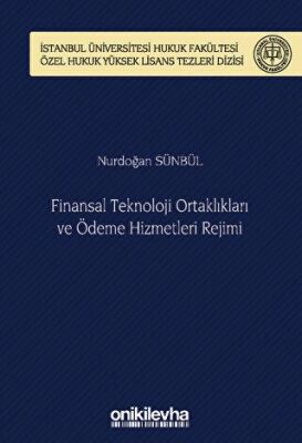 Finansal Teknoloji Ortaklıkları ve Ödeme Hizmetleri Rejimi İstanbul Üniversitesi Hukuk Fakültesi Öze - 1