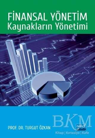 Finansal Yönetim: Kaynakların Yönetimi - Nobel Akademik Yayıncılık