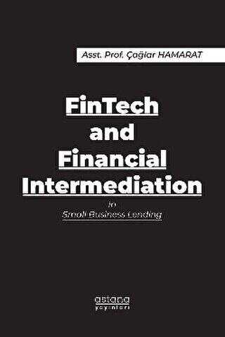 FinTech and Financial Intermediation in Small Business Lending - Astana Yayınları