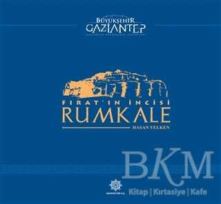 Fırat’ın İncisi Rumkale - Gazi Kültür A.Ş. Yayınları