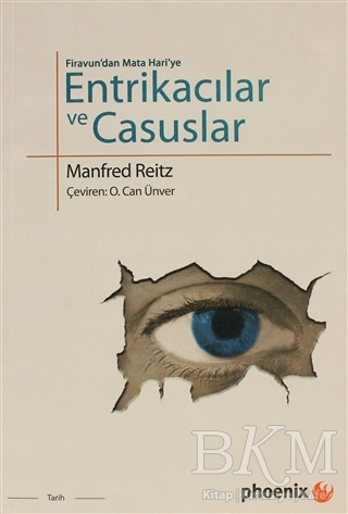 Firavun’dan Mata Hari’ye Entrikacılar ve Casuslar - Phoenix Yayınevi