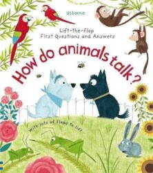 First Questions and Answers: How Do Animals Talk? - Usborne