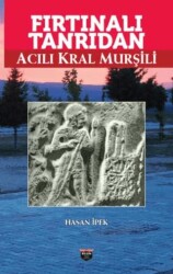 Fırtınalı Tanrıdan Acılı Kral Murşili - Bilgin Kültür Sanat Yayınları