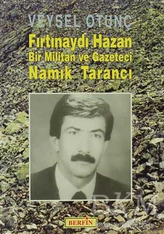 Fırtınaydı Hazan Bir Militan ve Gazeteci Namık Tarancı - Berfin Yayınları
