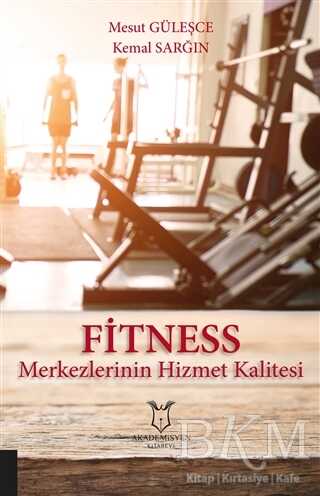 Fitness Merkezlerinin Hizmet Kalitesi - Akademisyen Kitabevi