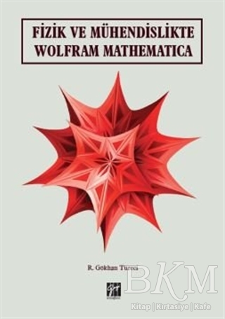 Fizik ve Mühendislikte Wolfram Mathematica - Gazi Kitabevi