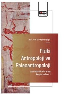 Fiziki Antropoloji ve Paleoantropoloji Alanında Uluslararası Araştırmalar – I - 1