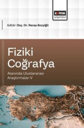 Fiziki Coğrafya Alanında Uluslararası Araştırmalar - 5 - Eğitim Yayınevi - Bilimsel Eserler