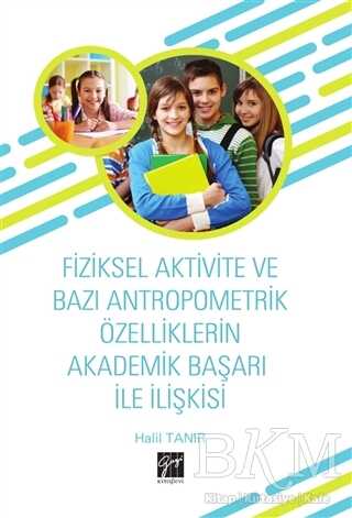 Fiziksel Aktivite ve Bazı Antropometrik Özelliklerin Akademik Başarı İle İlişkisi - 1