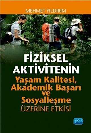 Fiziksel Aktivitenin Yaşam Kalitesi, Akademik Başarı ve Sosyalleşme Üzerine Etkisi - Nobel Akademik Yayıncılık