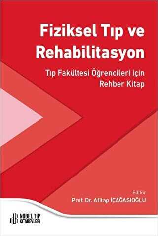 Fiziksel Tıp ve Rehabilitasyon - Tıp Fakültesi Öğrencileri için Rehber Kitap