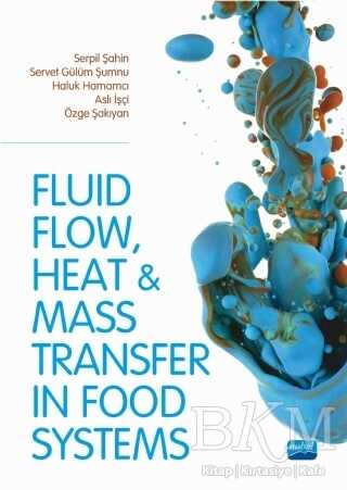 Fluid Flow Heat And Mass Transfer İn Food Systems - Nobel Akademik Yayıncılık
