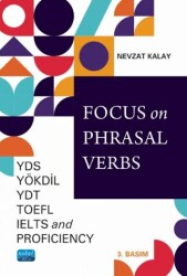 Nobel Akademik Yayıncılık Focus on Phrasal Verbs - YDS, YÖKDİL, YDT, TOEFL, IELTS, AND Proficiency - Nobel Akademik Yayıncılık