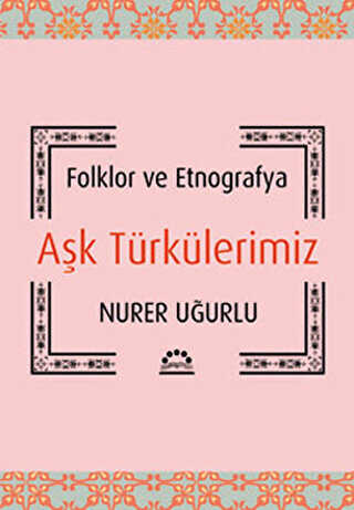 Folklor ve Etnografya Aşk Türkülerimiz