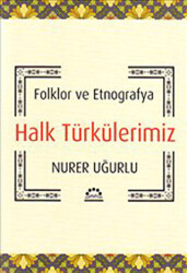 Folklor Ve Etnografya Halk Türkülerimiz - Örgün Yayınları