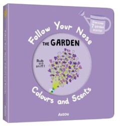 Follow Your Nose: Garden Colours and Scents - Auzou Books