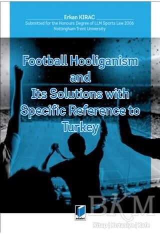 Football Hooliganism and Its Solutions with Specific Refernce to Turkey - 1