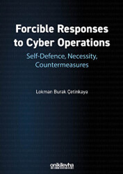Forcible Responses to Cyber Operations: Self-Defence, Necessity, Countermeasures - On İki Levha Yayınları