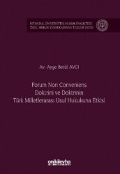 Forum Non Conveniens Doktrini ve Doktrinin Türk Milletlerarası Usul Hukukuna Etkisi - On İki Levha Yayınları