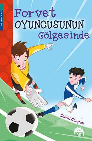 Forvet Oyuncusunun Gölgesinde - Martı Çocuk Yayınları
