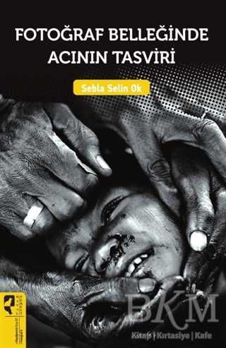 Fotoğraf Belleğinde Acının Tasviri - HayalPerest Kitap
