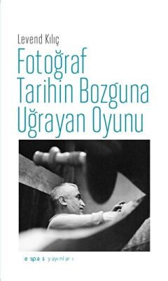 Fotoğraf Tarihin Bozguna Uğrayan Oyunu - 1