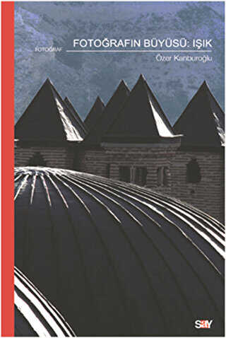 Fotoğrafın Büyüsü: Işık - Say Yayınları