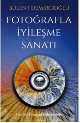 Fotoğrafla İyileşme Sanatı - Destek Yayınları