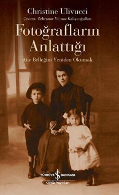 Fotoğrafların Anlattığı - Aile Belleğini Yeniden Okumak - 2