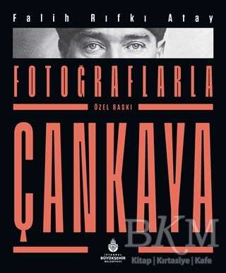 Fotoğraflarla Çankaya Özel Baskı - İBB Yayınları