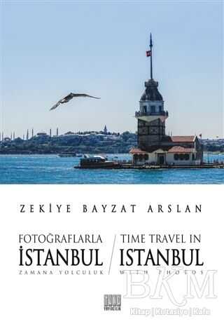 Fotoğraflarla İstanbul Zamana Yolculuk - Time Travel İn Istanbul With Photos - Tunç Yayıncılık