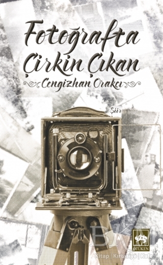 Fotoğrafta Çirkin Çıkan - Ötüken Neşriyat