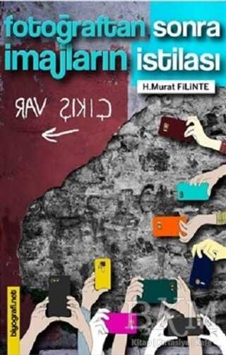 Fotoğraftan Sonra İmajların İstilası - Biyografi Net İletişim ve Yayın