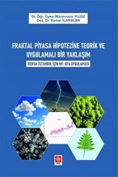 Fraktal Piyasa Hipotezine Teorik ve Uygulamalı Bir Yaklaşım Borsa İstanbul İçin Mf-Dfa Uygulaması - Ekin Basım Yayın