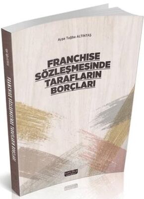 Franchise Sözleşmesinde Tarafların Borçları - 1